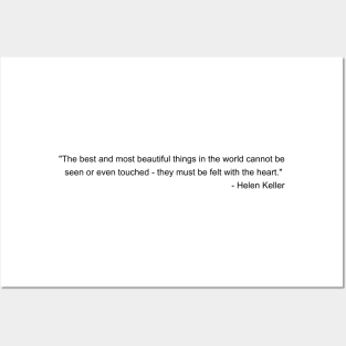 The best and most beautiful things in the world cannot be seen or even touched they must be felt with the heart - Helen Keller Inspirational Quote Shirt Posters and Art